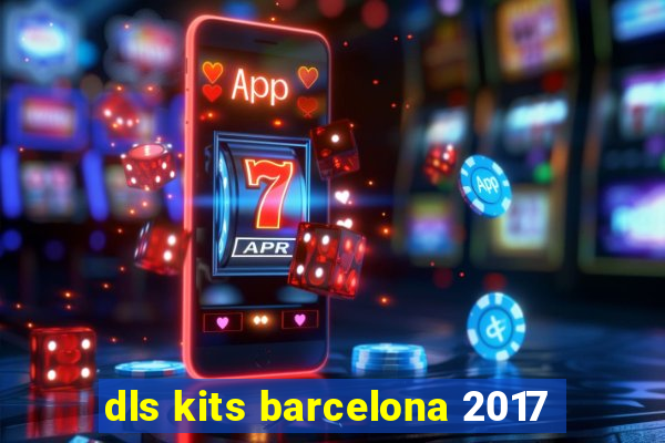 dls kits barcelona 2017